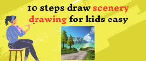 10 steps draw scenery drawing for kids easy - Easy Drawing