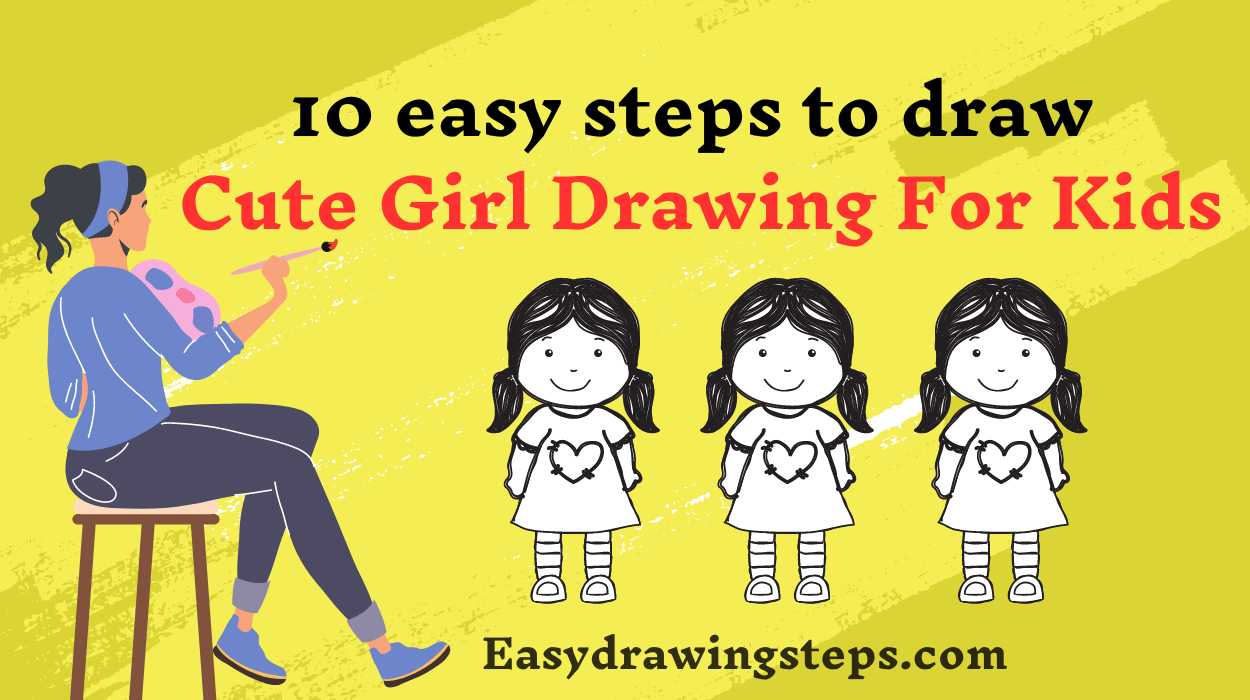 10 easy steps to draw Cute Girl Drawing For Kids - Easy Drawing