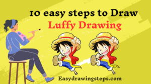 10 easy steps to draw Luffy Drawing - Easy Drawing