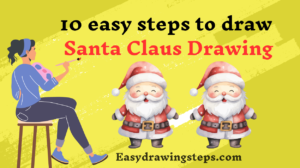 10 Easy Steps To Draw Santa Claus Drawing - Easy Drawing