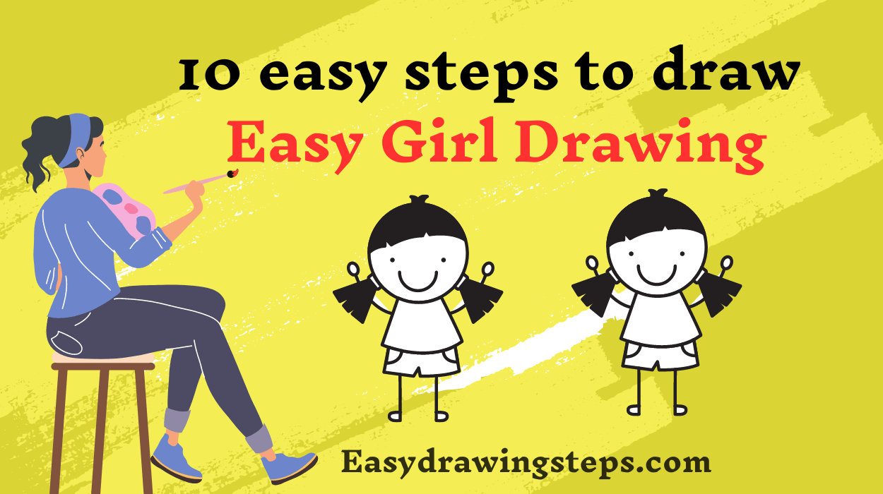 10 easy steps to draw Easy Girl Drawing - Easy Drawing