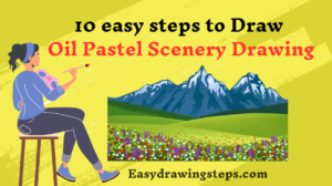 10 easy steps to draw Oil Pastel Scenery Drawing Easy Drawing