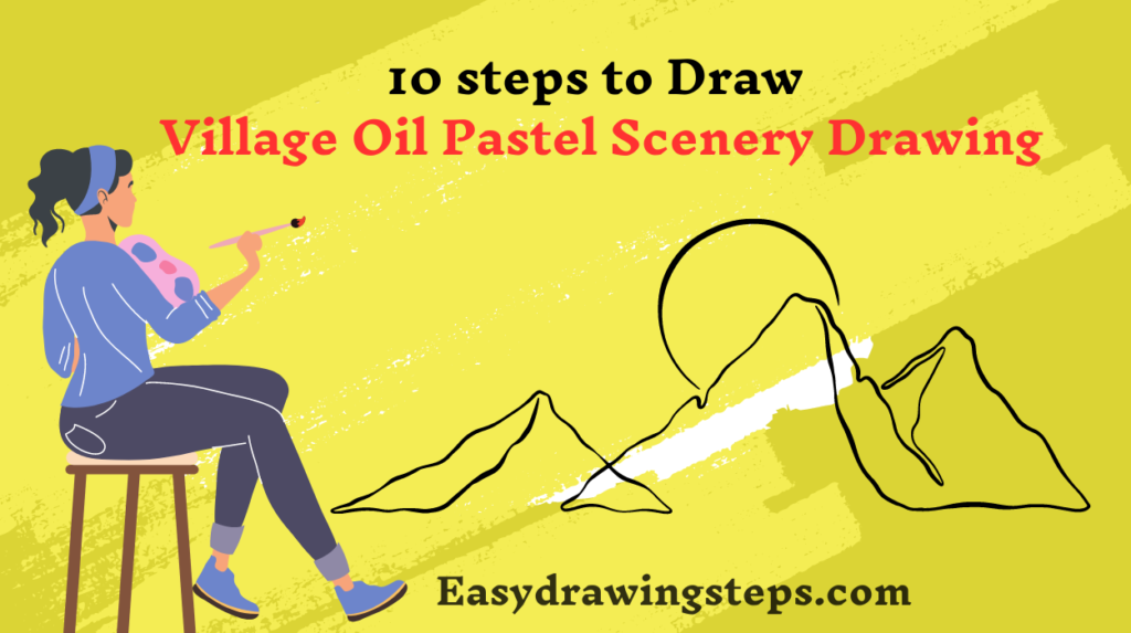 10 easy steps to draw Village Oil Pastel Scenery Drawing - Easy Drawing